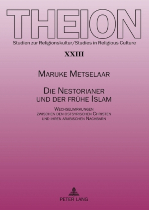 Die Nestorianer und der fr&uuml;he Islam - Marijke Metselaar