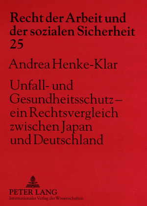 Unfall- und Gesundheitsschutz &ndash; ein Rechtsvergleich zwischen Japan und Deutschland - Andrea Henke-Klar