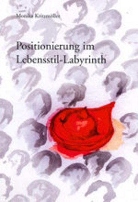 Positionierung im Lebensstil-Labyrinth - Monika Kritzm&ouml;ller