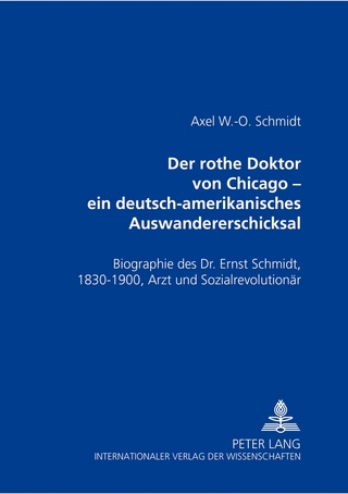 Der rothe Doktor von Chicago – ein deutsch-amerikanisches Auswandererschicksal