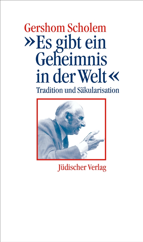 &raquo;Es gibt ein Geheimnis in der Welt&laquo; - Gershom Scholem
