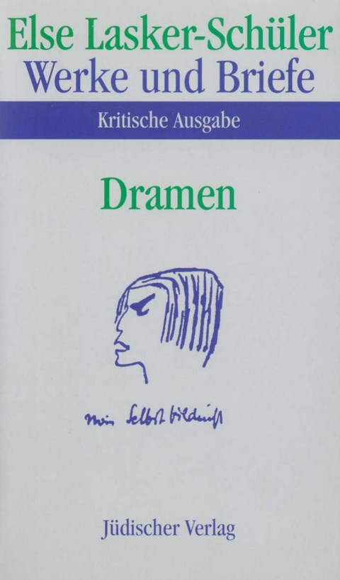Werke und Briefe. Kritische Ausgabe - Else Lasker-Sch&uuml;ler