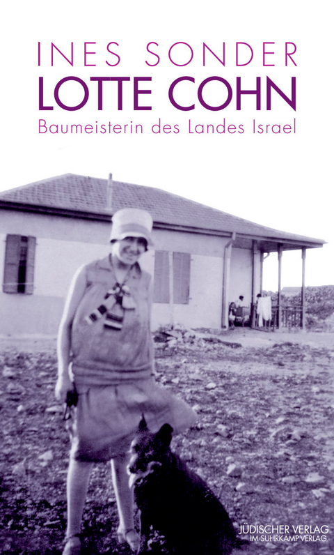 Lotte Cohn &ndash; Baumeisterin des Landes Israel - Ines Sonder