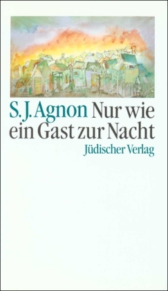 Nur wie ein Gast zur Nacht - Samuel Joseph Agnon