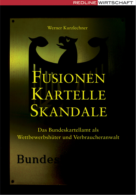 Fusionen, Kartelle, Skandale - Werner Kurzlechner