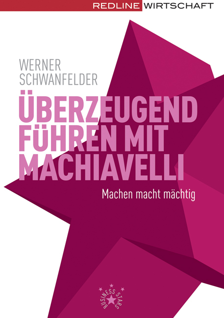 &Uuml;berzeugend f&uuml;hren mit Machiavelli - Werner Schwanfelder