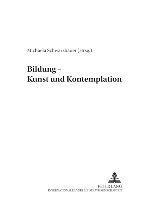 Bildung &ndash; Kunst und Kontemplation - 