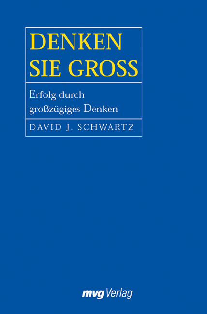 Denken Sie gro&szlig; - David J Schwartz