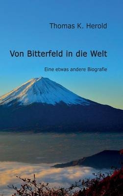 Von Bitterfeld in die Welt - Thomas K. Herold