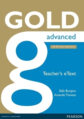 Gold Advanced eText Teacher CD-ROM - Sally Burgess, Amanda Thomas