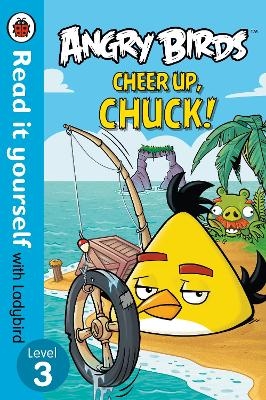 Angry Birds: Cheer Up, Chuck - Read it yourself with Ladybird