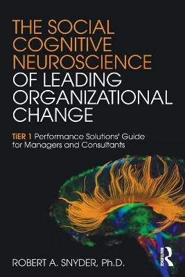 The Social Cognitive Neuroscience of Leading Organizational Change