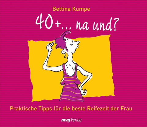 40+ ...na und? - Bettina Kumpe
