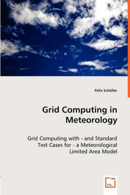 Grid Computing in Meteorology - Felix Sch&uuml;ller