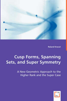 Cusp forms, Spanning sets, and Super Symmetry - Roland Knevel