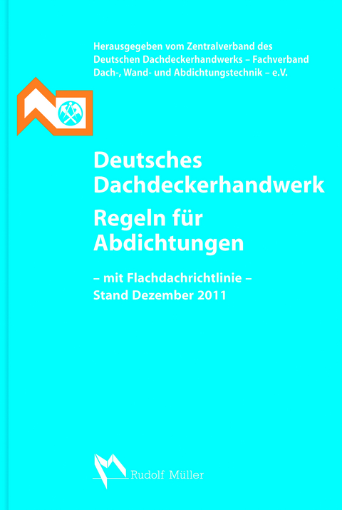 Deutsches Dachdeckerhandwerk Regeln f&uuml;r Abdichtungen