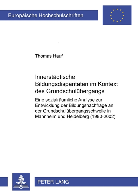 Innerst&auml;dtische Bildungsdisparit&auml;ten im Kontext des Grundschul&uuml;bergangs - Thomas Hauf