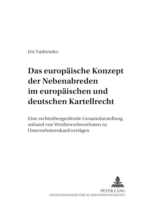 Das europ&auml;ische Konzept der Nebenabreden im europ&auml;ischen und deutschen Kartellrecht - Iris Vasbender
