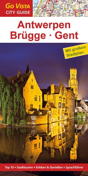 GO VISTA: Reisef&uuml;hrer Antwerpen &middot; Br&uuml;gge &middot; Gent - Petra Sparrer