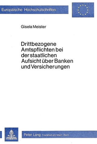 Drittbezogene Amtspflichten bei der staatlichen Aufsicht über Banken und Versicherungen