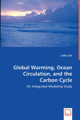 Global Warming, Ocean Circulation, and the Carbon Cycle