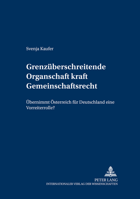 Grenz&uuml;berschreitende Organschaft kraft Gemeinschaftsrecht - Svenja Kaufer