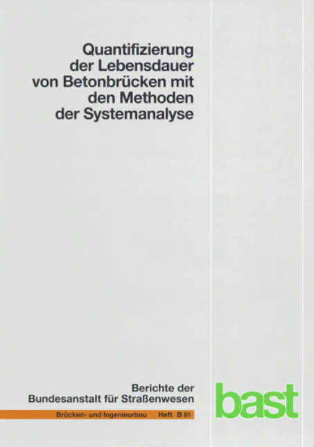 Quantifizierung der Lebensdauer von Betonbr&uuml;cken mit den Methoden der Systemanalyse - M&uuml;ller Harald S., Michael Vogel, Tabea Neumann