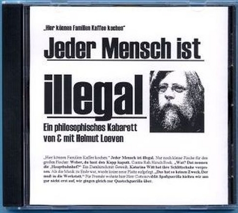 Jeder Mensch ist illegal - Helmut Loeven