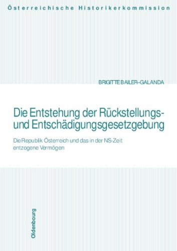 Die Entstehung der R&uuml;ckstellungs- und Entsch&auml;digungsgesetzgebung - Brigitte Bailer-Galanda