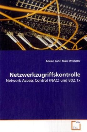 Netzwerkzugriffskontrolle - Adrian Lohri, Marc Wechsler