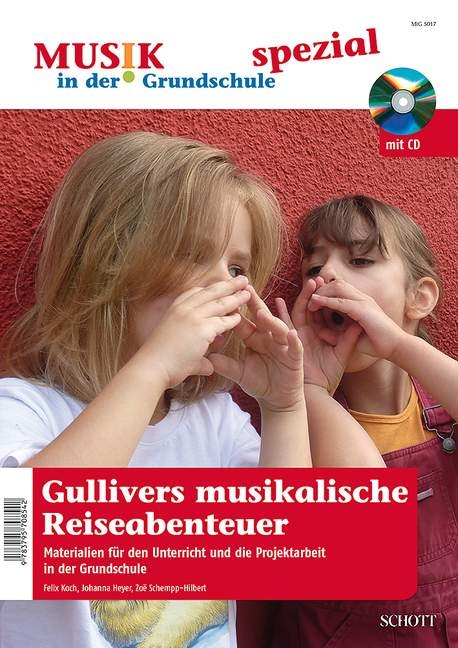 Gullivers musikalische Reiseabenteuer - Johanna Heyer, Felix Koch, Zo&euml; Schempp-Hilbert