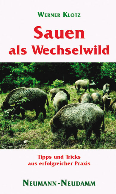 Sauen als Wechselwild - Werner Klotz