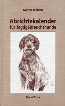 Abrichtekalender für Jagdgebrauchshunde - Günter Millahn
