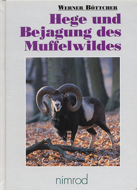 Hege und Bejagung des Muffelwildes - Werner B&ouml;ttcher