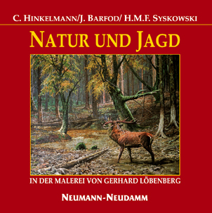 Natur und Jagd in der Malerei von Gerhard L&ouml;benberg - Christoph Hinkelmann, J&ouml;rn Barfod, Hartmut M Syskowski