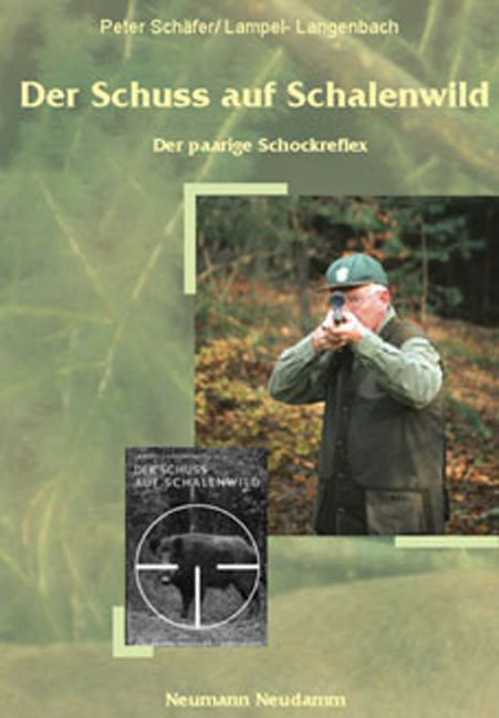 Der Schuss auf Schalenwild - Peter Sch&auml;fer, Walter Lampel, Hans J Langenbach