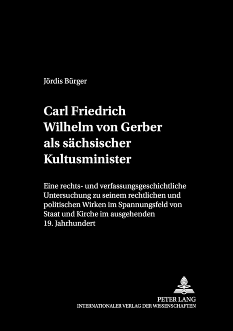 Carl Friedrich Wilhelm von Gerber als s&auml;chsischer Kultusminister - J&ouml;rdis B&uuml;rger