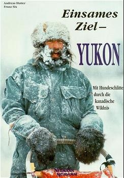 Einsames Ziel - Yukon - Andreas Hutter, Franz Six