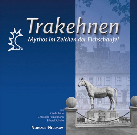 Trakehnen - Gisela F&uuml;rle, Christoph Hinkelmann, Erhard Schulte