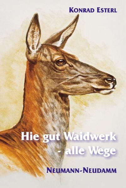 Hie gut Waidwerk - alle Wege - Konrad Esterl