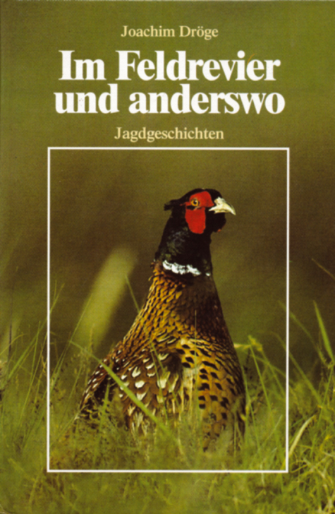 Im Feldrevier und anderswo - Joachim Dr&ouml;ge