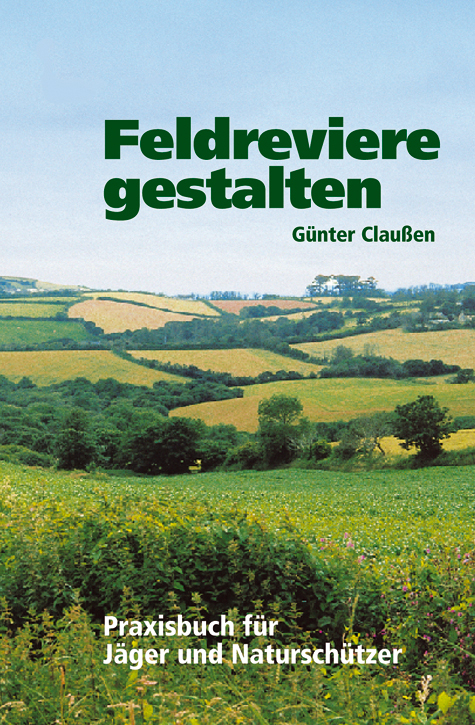 Feldreviere gestalten - G&uuml;nter Claussen