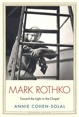 Mark Rothko - Annie Cohen-Solal