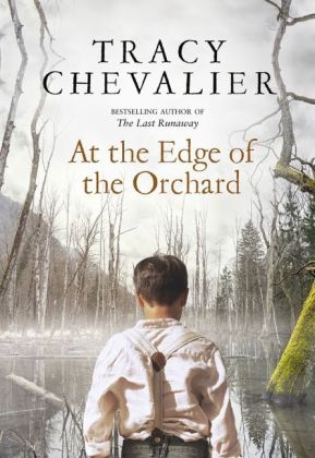 At the Edge of the Orchard - Tracy Chevalier