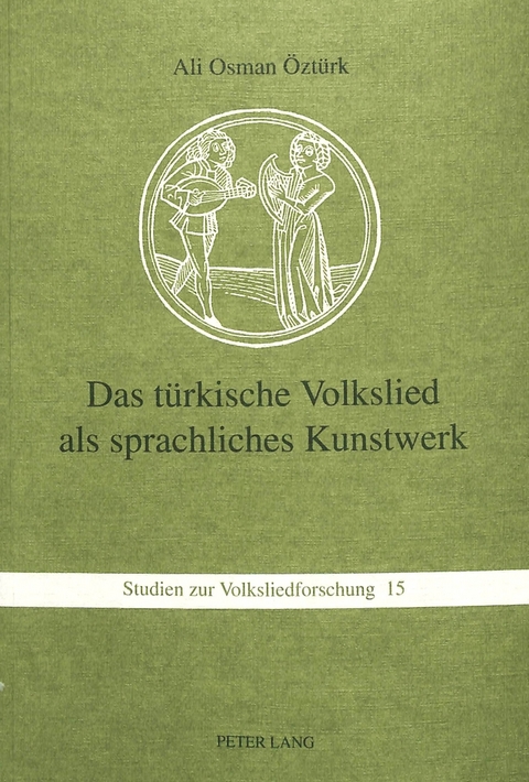 Das t&uuml;rkische Volkslied als sprachliches Kunstwerk - Ali Osman &Ouml;zt&uuml;rk