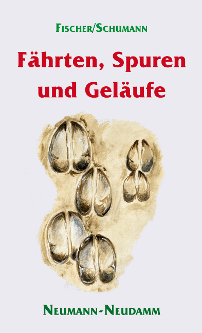 F&auml;hrten, Spuren und Gel&auml;ufe - Manfred Fischer, Hans G Schumann
