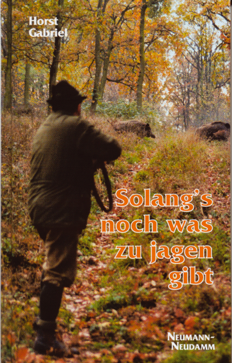 Solang's noch was zu jagen gibt - Horst Gabriel