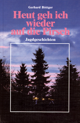 Heut geh ich wieder auf die Pirsch