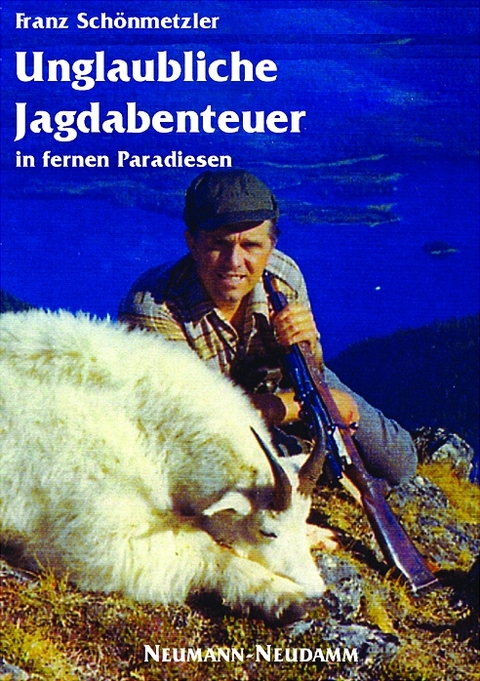 Unglaubliche Jagdabenteuer - Franz Sch&ouml;nmetzler