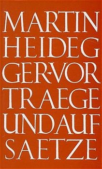 Vortr&auml;ge und Aufs&auml;tze - Martin Heidegger
